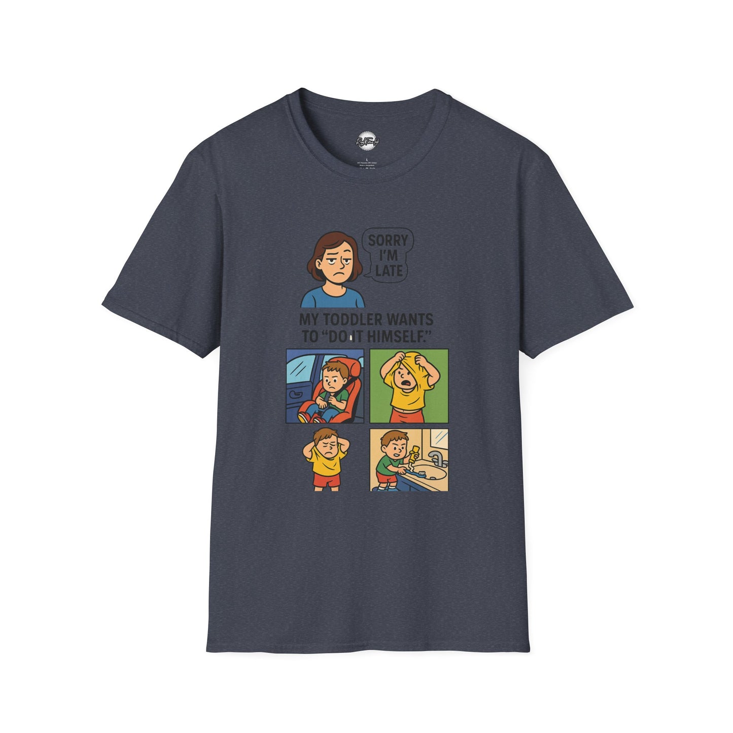 Funny Toddler Parenting T-Shirt - "Sorry I'm Late, My Toddler Wants to 'Do It Himself'"