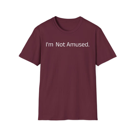 I'm Not Amused Unisex Softstyle T-Shirt - Casual Humor Tee for Everyday Wear
