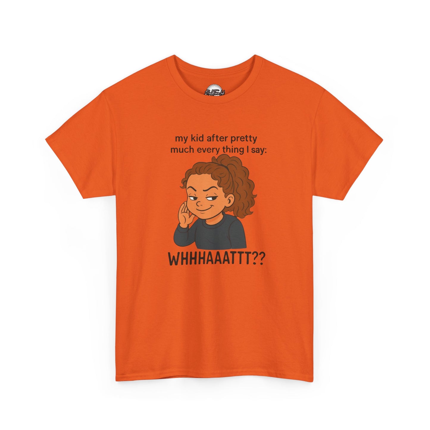 Funny Parenting Tee - My Kid After Pretty Much Everything I Say, Gift for Moms/Dads, Family Humor Shirt, Kids Quotes Apparel