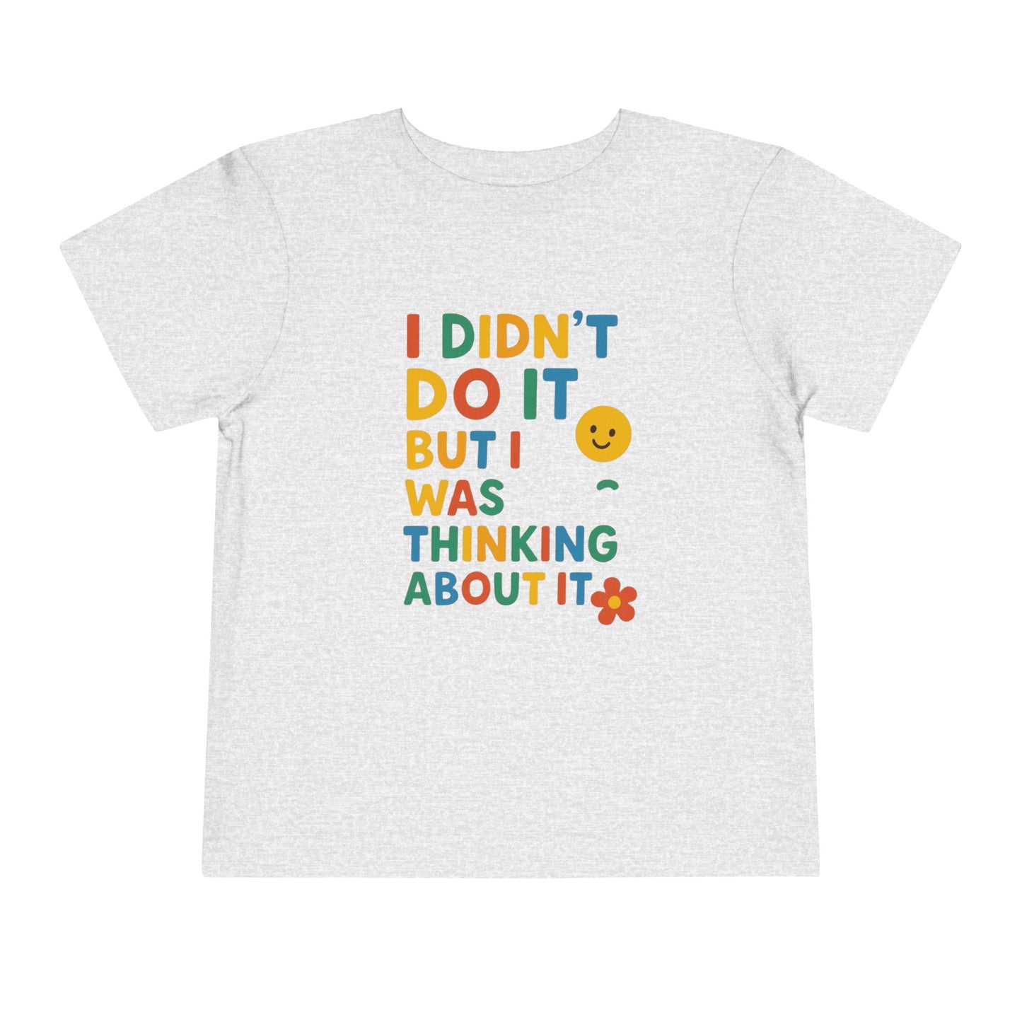 Playful Toddler Tee - "I Didn't Do It, But I Was Thinking About It" - Fun & Colorful Kids Short Sleeve Shirt