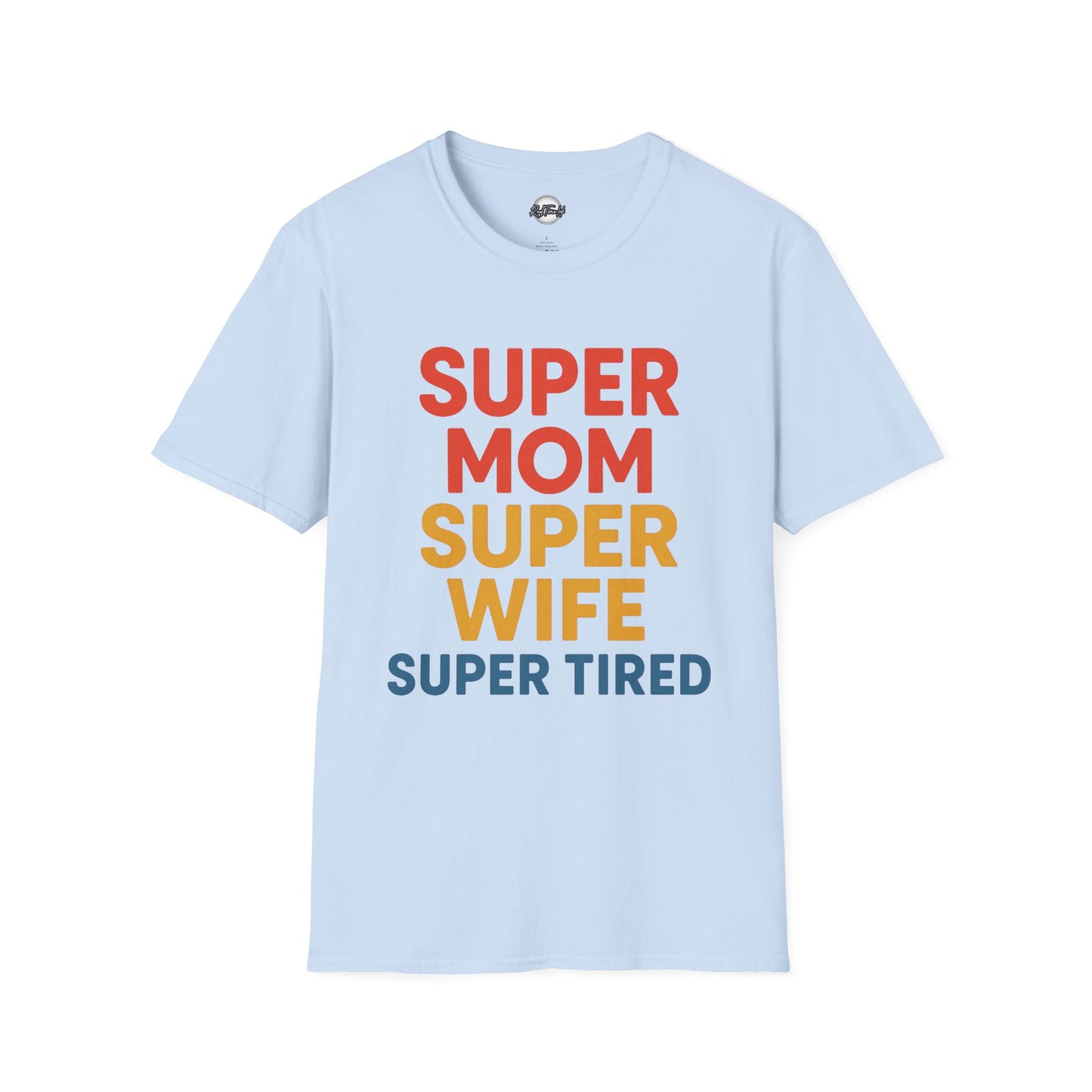 Super Mom Super Wife Super Tired Unisex Softstyle T-Shirt