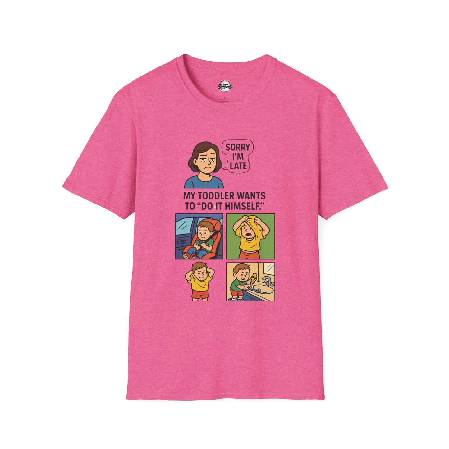Funny Toddler Parenting T-Shirt - "Sorry I'm Late, My Toddler Wants to 'Do It Himself'"