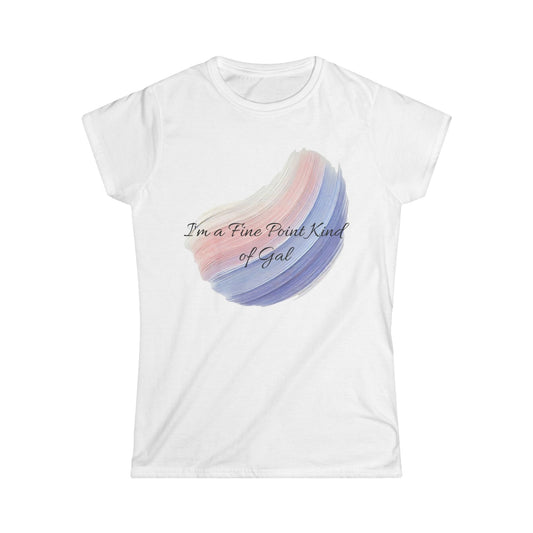 T-Shirt for Women - Fine Point Kind of Gal Design