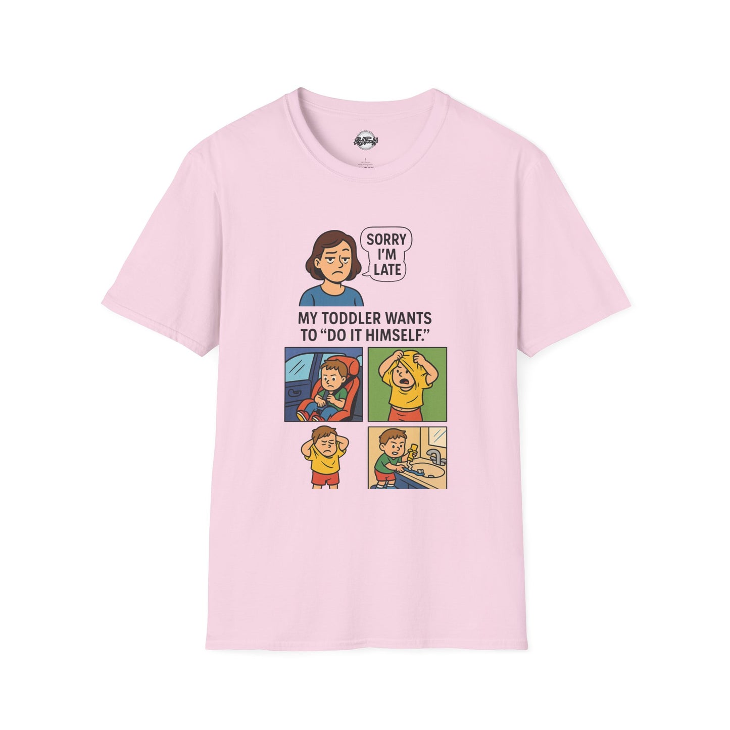 Funny Toddler Parenting T-Shirt - "Sorry I'm Late, My Toddler Wants to 'Do It Himself'"