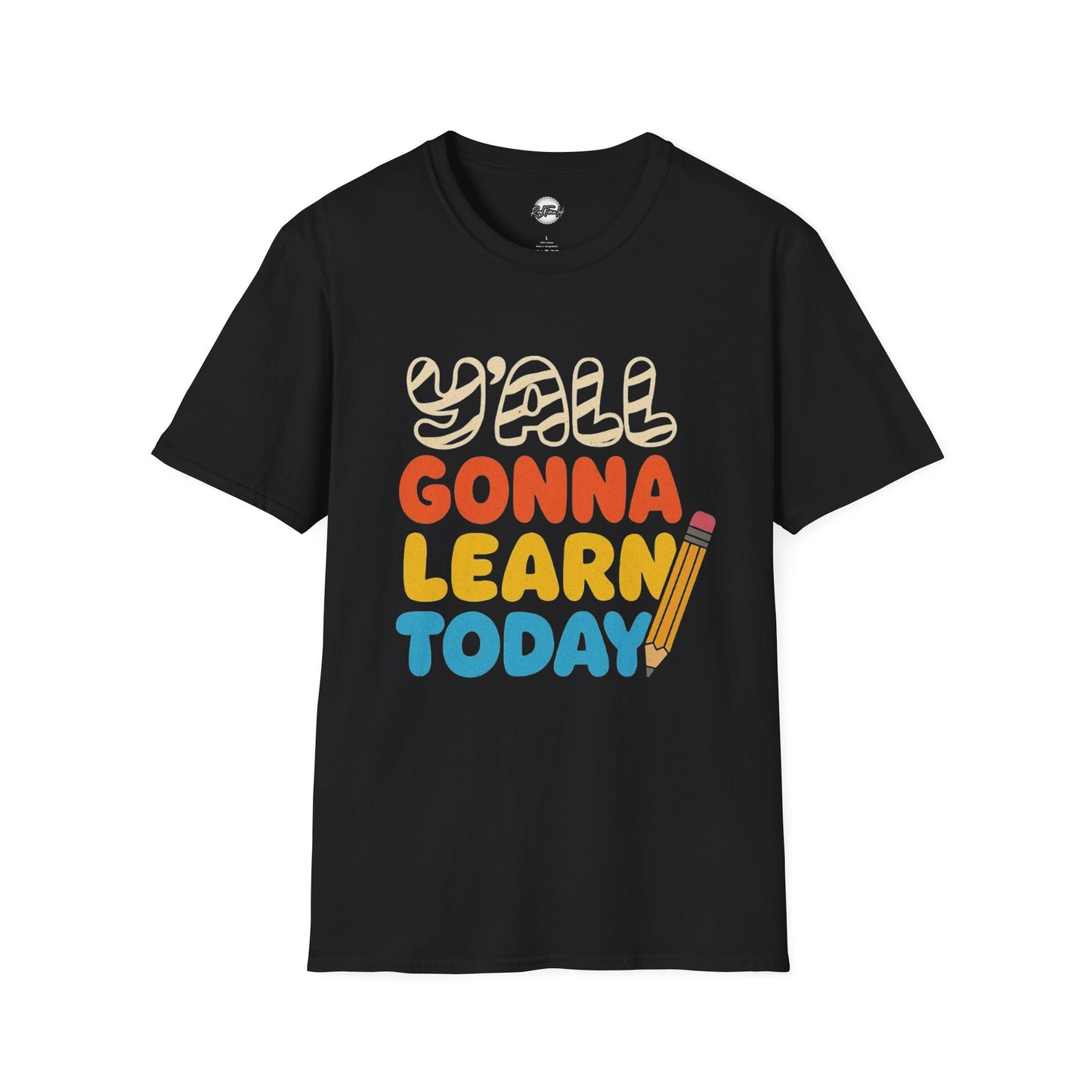 Fun Educational T-Shirt with 'Y'all Gonna Learn Today' Graphic, Teacher Gift, Student Shirt, Back to School Tee, Casual Learning Top