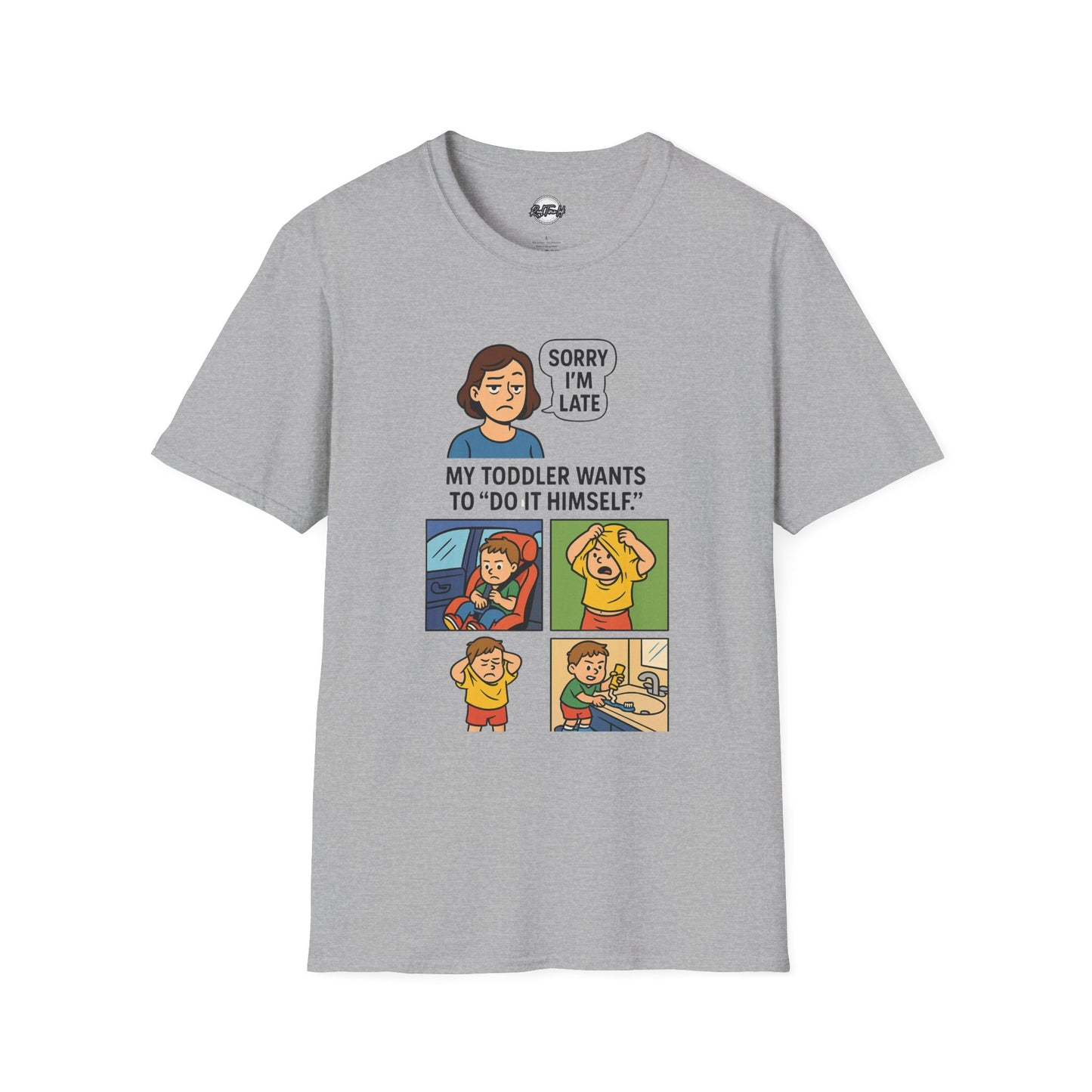 Funny Toddler Parenting T-Shirt - "Sorry I'm Late, My Toddler Wants to 'Do It Himself'"