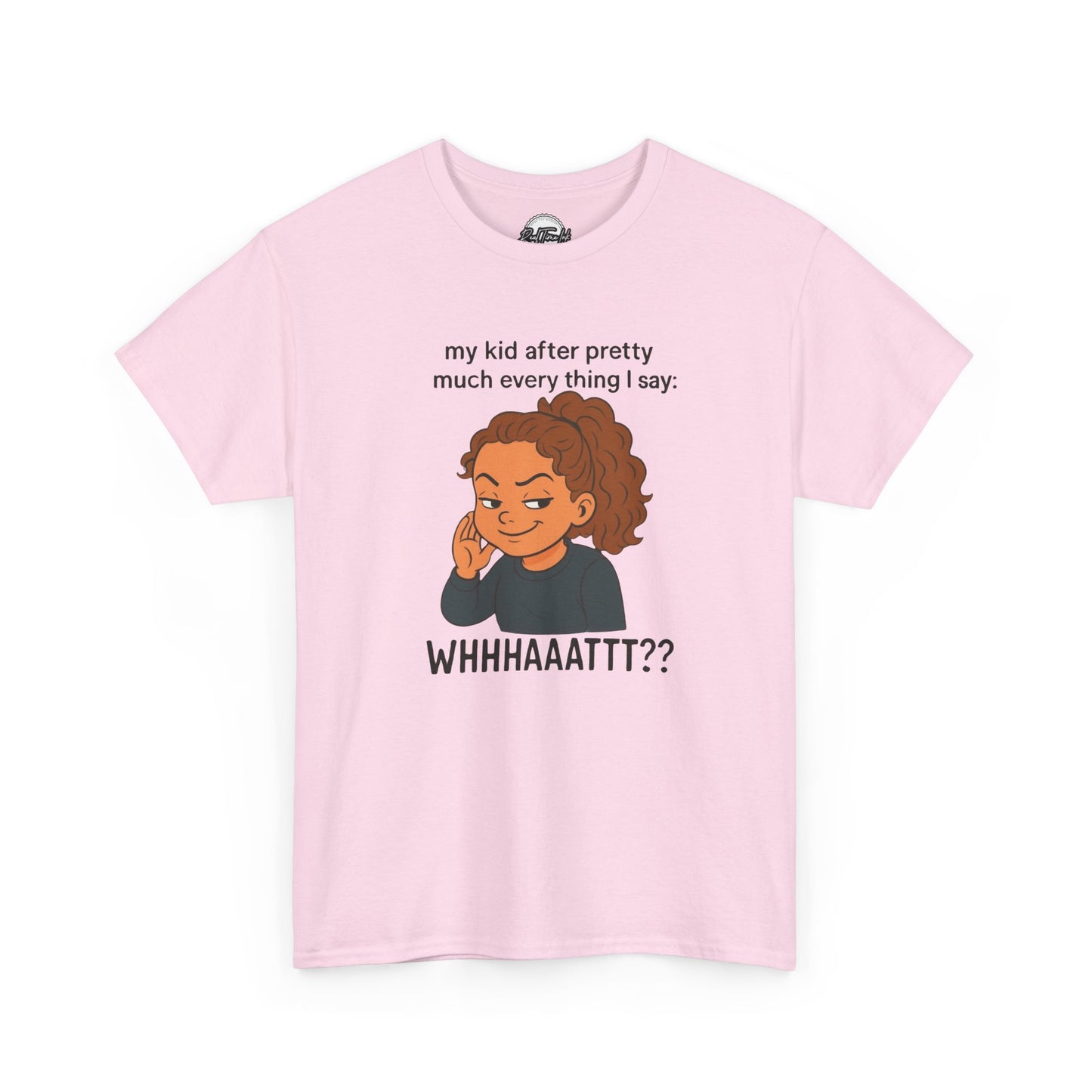 Funny Parenting Tee - My Kid After Pretty Much Everything I Say, Gift for Moms/Dads, Family Humor Shirt, Kids Quotes Apparel