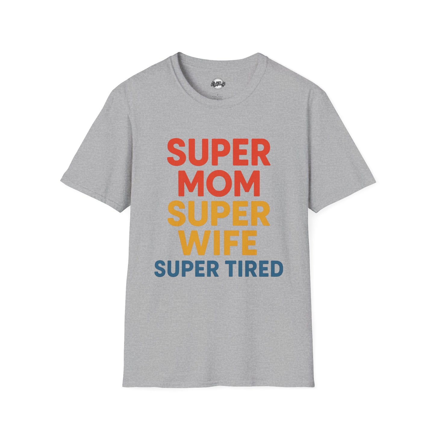 Super Mom Super Wife Super Tired Unisex Softstyle T-Shirt