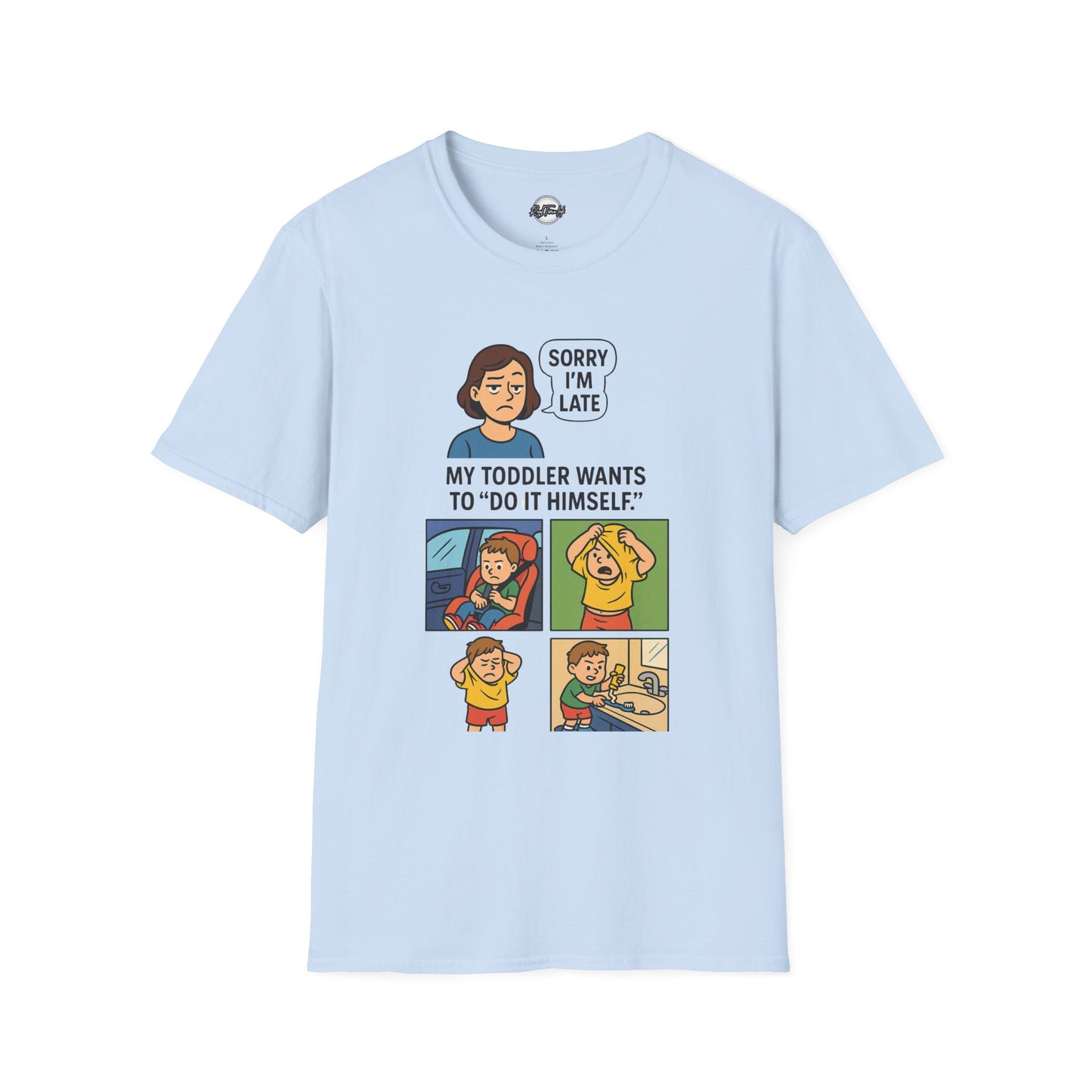 Funny Toddler Parenting T-Shirt - "Sorry I'm Late, My Toddler Wants to 'Do It Himself'"