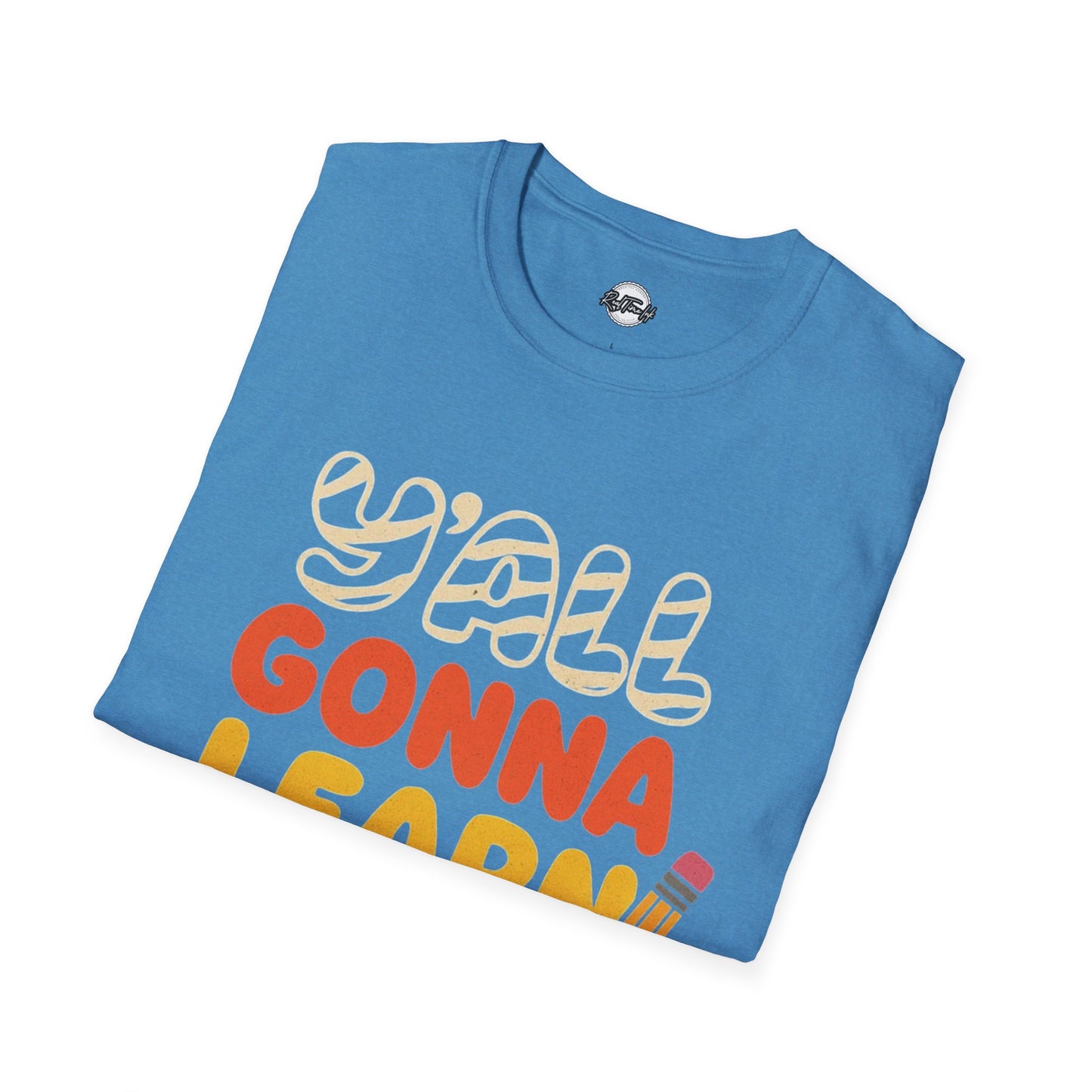 Fun Educational T-Shirt with 'Y'all Gonna Learn Today' Graphic, Teacher Gift, Student Shirt, Back to School Tee, Casual Learning Top