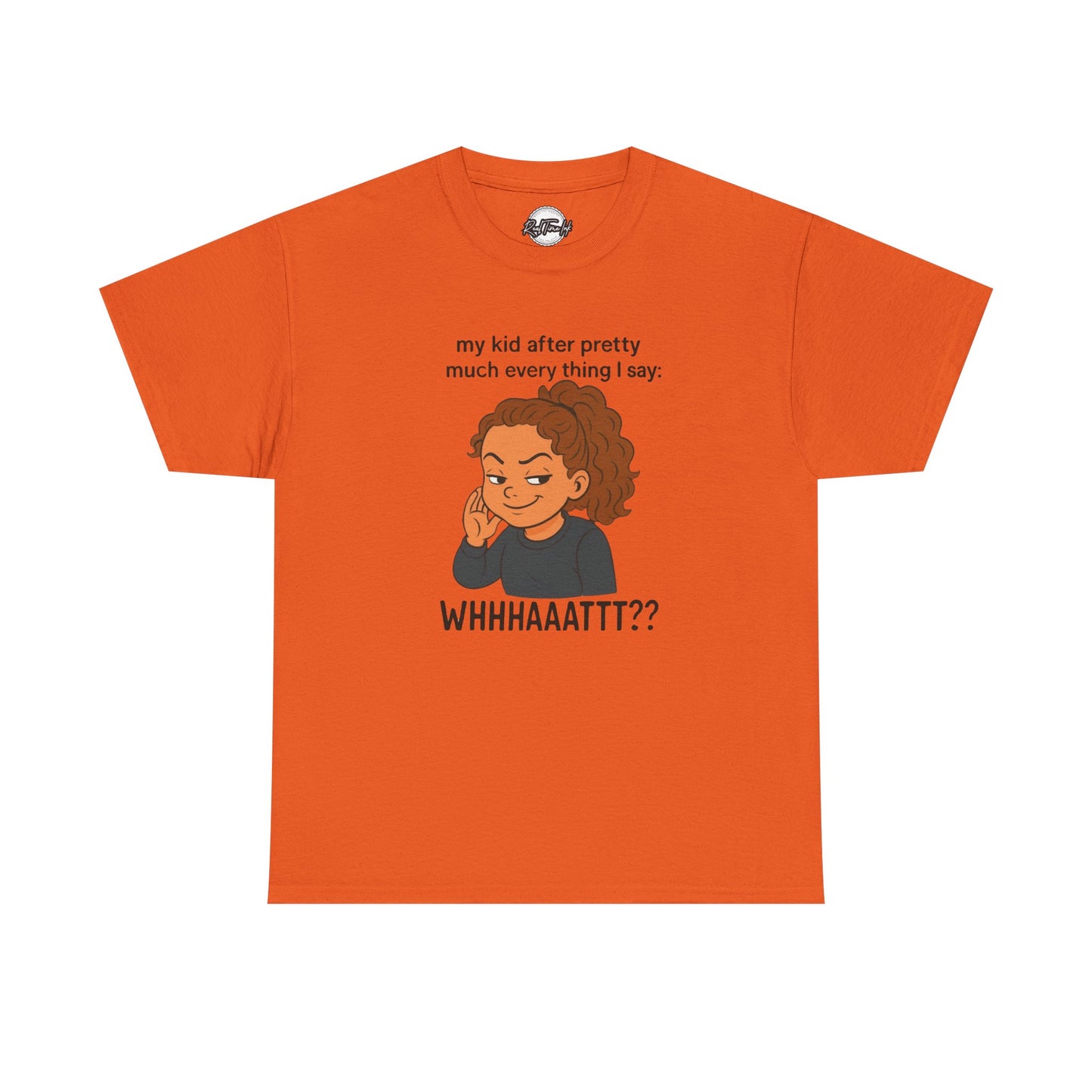 Funny Parenting Tee - My Kid After Pretty Much Everything I Say, Gift for Moms/Dads, Family Humor Shirt, Kids Quotes Apparel