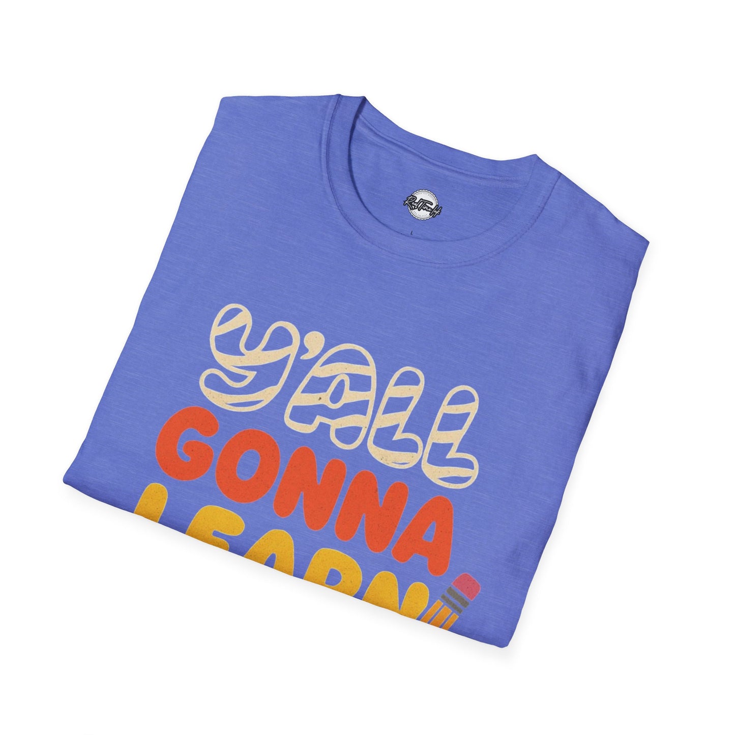 Fun Educational T-Shirt with 'Y'all Gonna Learn Today' Graphic, Teacher Gift, Student Shirt, Back to School Tee, Casual Learning Top