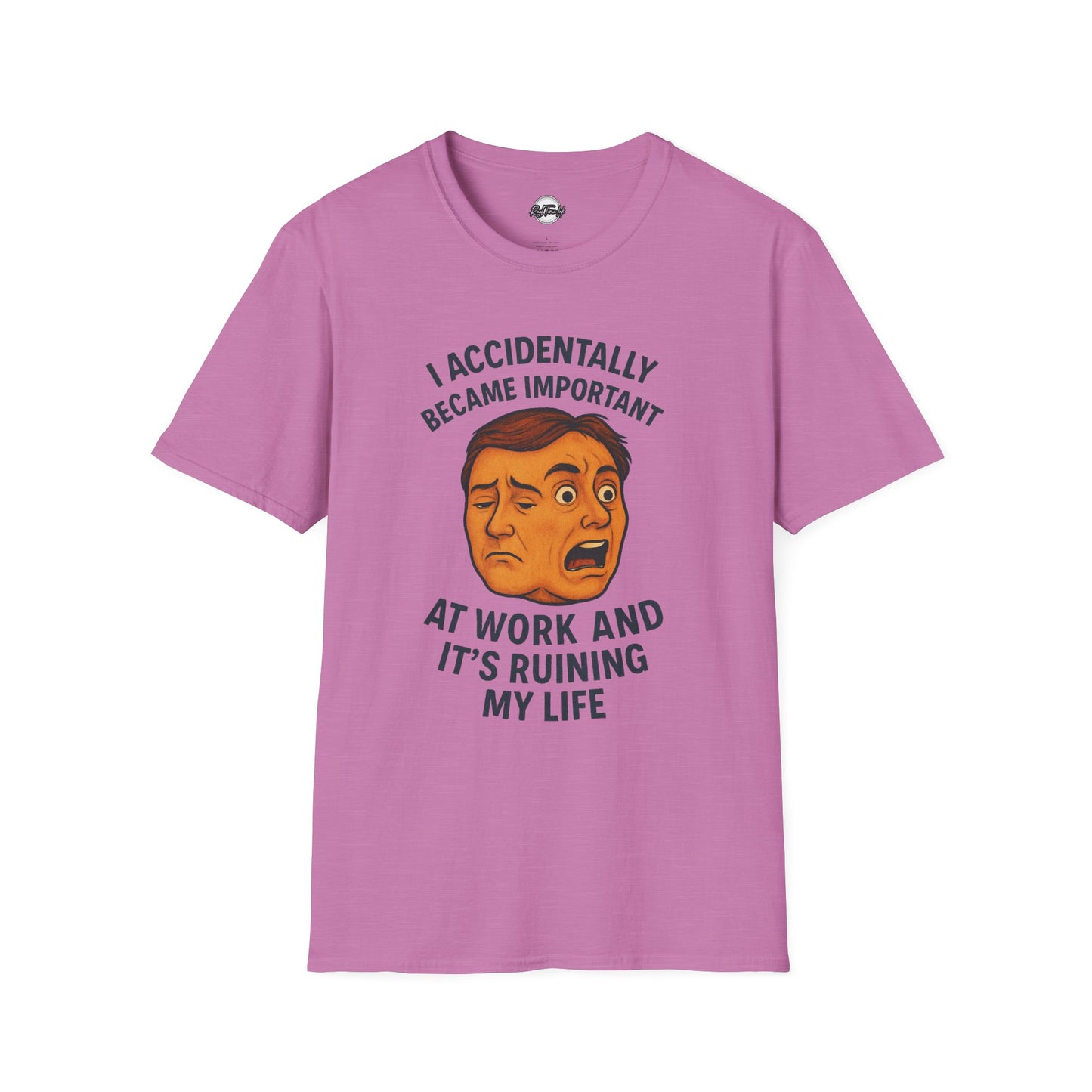 Funny Unisex T-Shirt - 'I Accidentally Became Important at Work and It’s Ruining My Life'