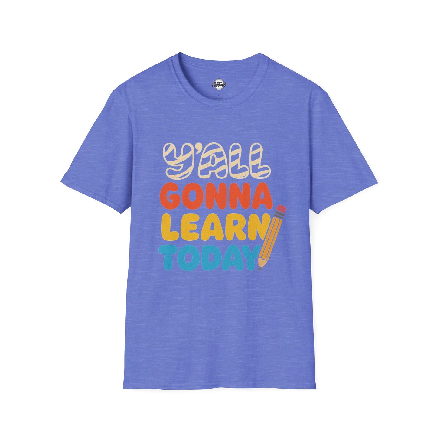 Fun Educational T-Shirt with 'Y'all Gonna Learn Today' Graphic, Teacher Gift, Student Shirt, Back to School Tee, Casual Learning Top