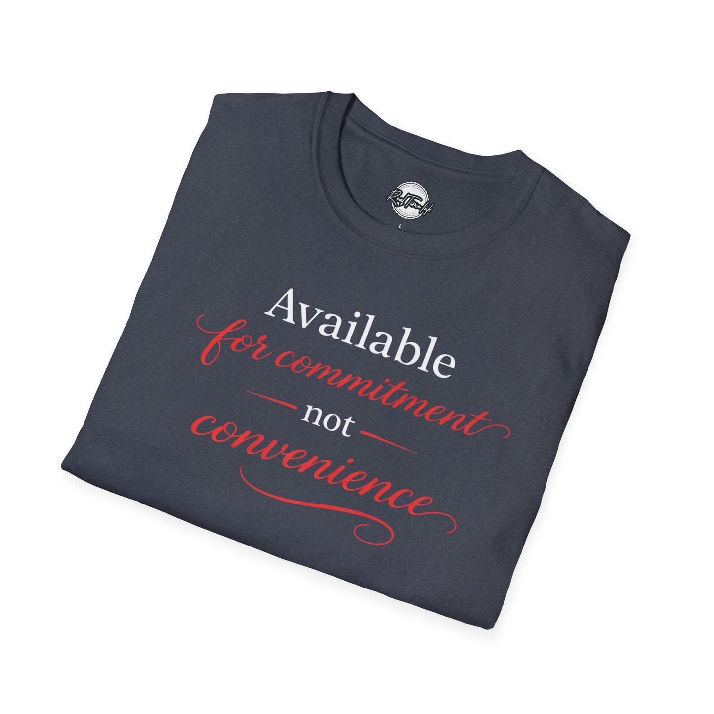 Available For Commitment Not Convenience T-Shirt — Inspirational Feminine Script Tee