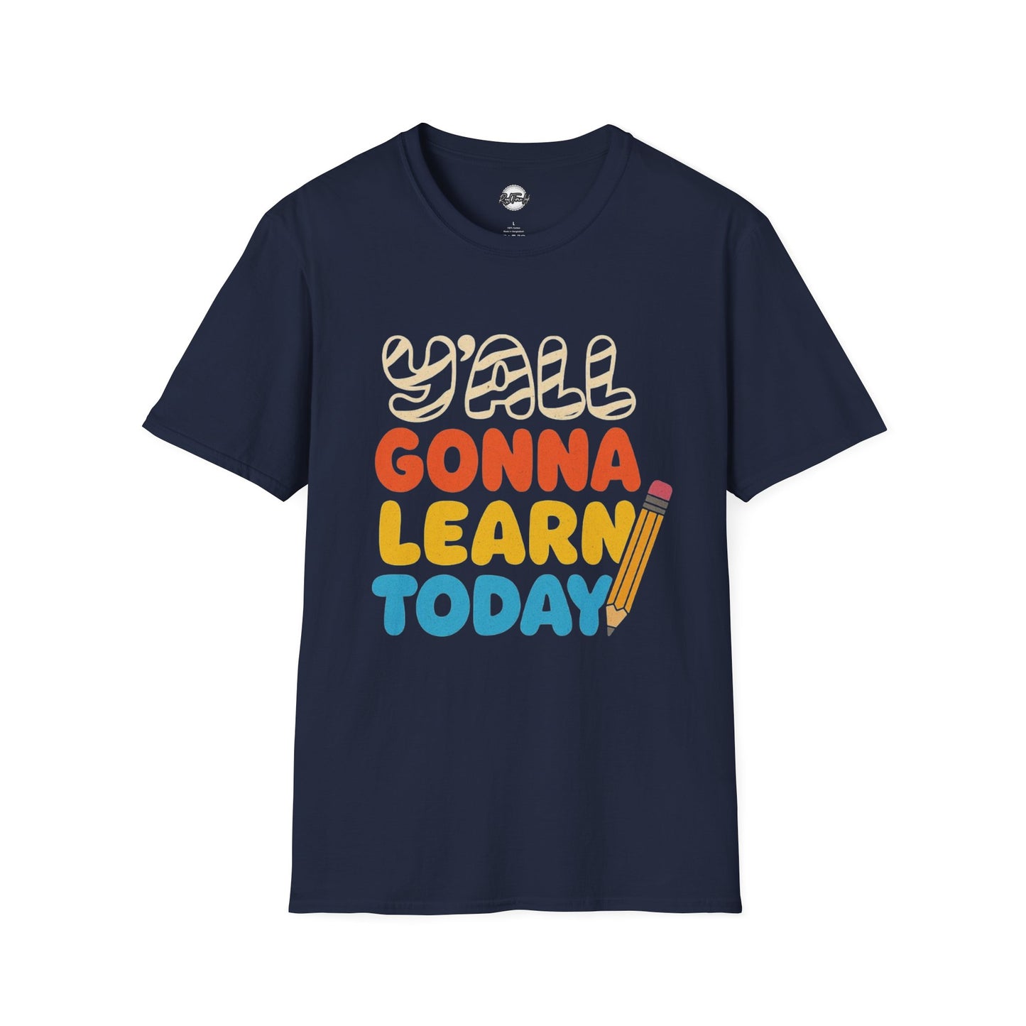 Fun Educational T-Shirt with 'Y'all Gonna Learn Today' Graphic, Teacher Gift, Student Shirt, Back to School Tee, Casual Learning Top