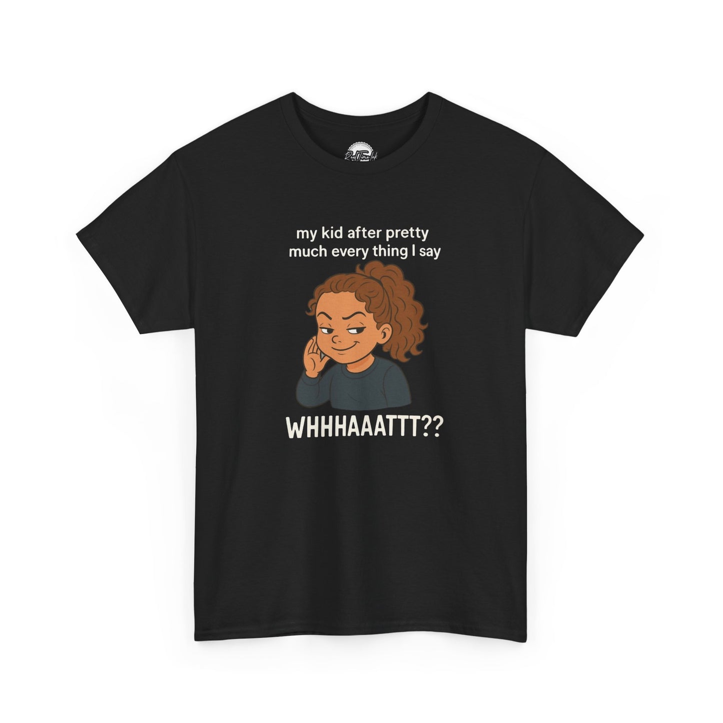 Funny Parenting Tee - My Kid After Pretty Much Everything I Say, Gift for Moms/Dads, Family Humor Shirt, Kids Quotes Apparel