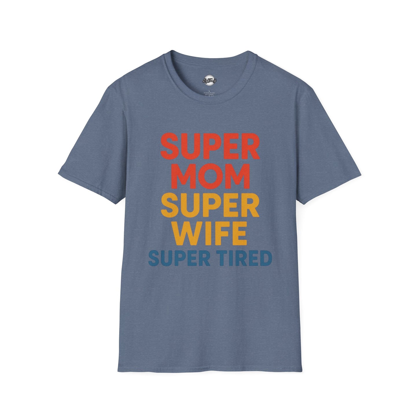 Super Mom Super Wife Super Tired Unisex Softstyle T-Shirt