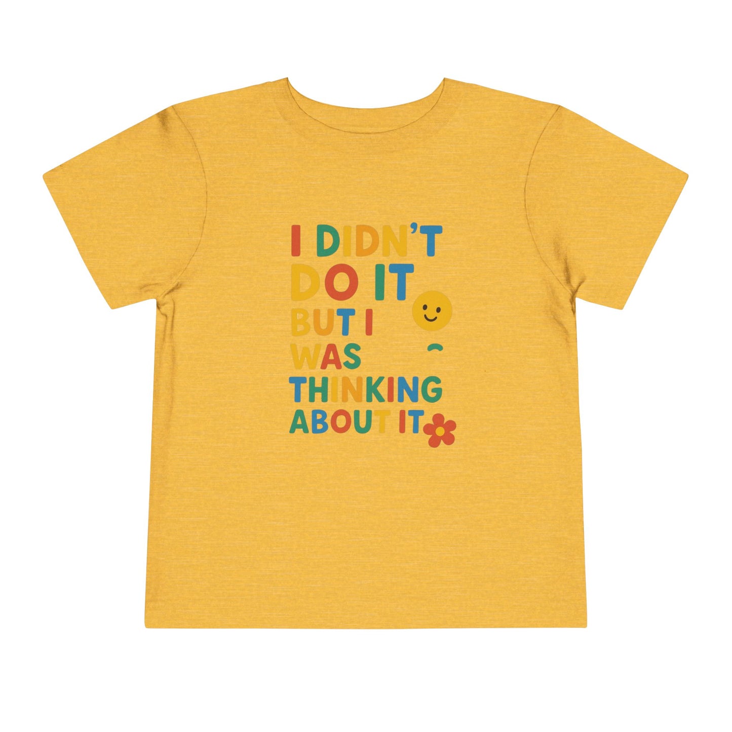 Playful Toddler Tee - "I Didn't Do It, But I Was Thinking About It" - Fun & Colorful Kids Short Sleeve Shirt