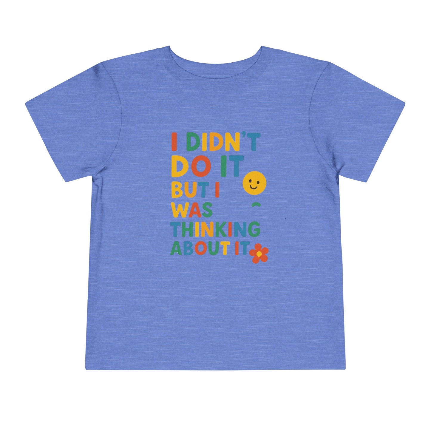 Playful Toddler Tee - "I Didn't Do It, But I Was Thinking About It" - Fun & Colorful Kids Short Sleeve Shirt