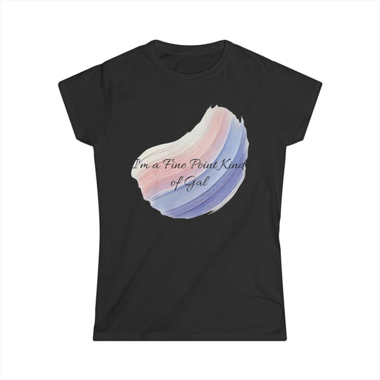 T-Shirt for Women - Fine Point Kind of Gal Design