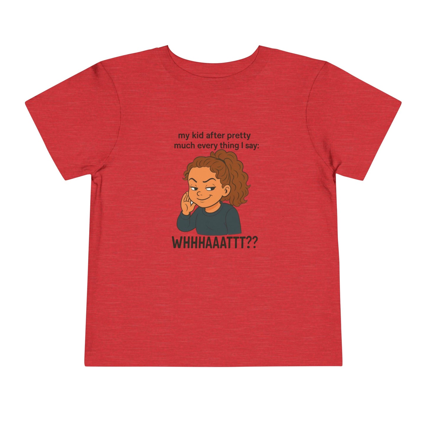 Whimsical Toddler Tee - "WHHHAAATTT??" Fun Kids T-Shirt, Playful Gift, Birthday, Everyday Wear, Humor Clothing