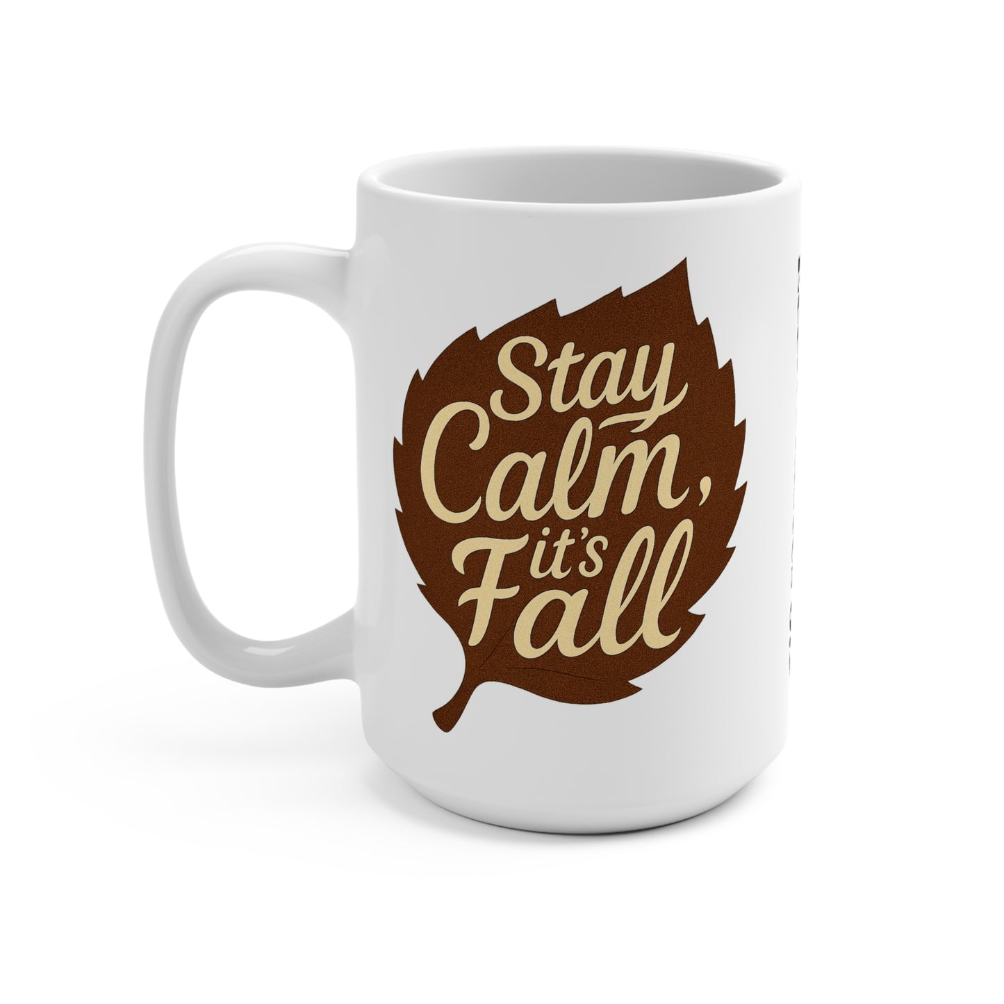 Stay Calm, It's Fall | Cozy Autumn Mug, 15oz Coffee Cup, Fall Decor Gift, Seasonal Beverage Mug, Thanksgiving Kitchenware