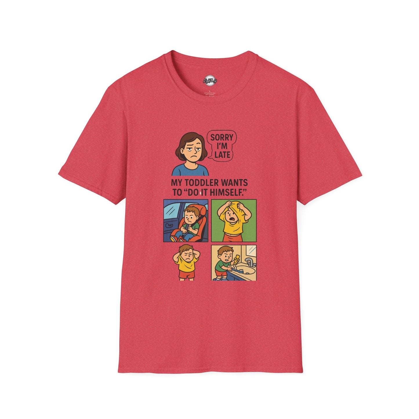 Funny Toddler Parenting T-Shirt - "Sorry I'm Late, My Toddler Wants to 'Do It Himself'"