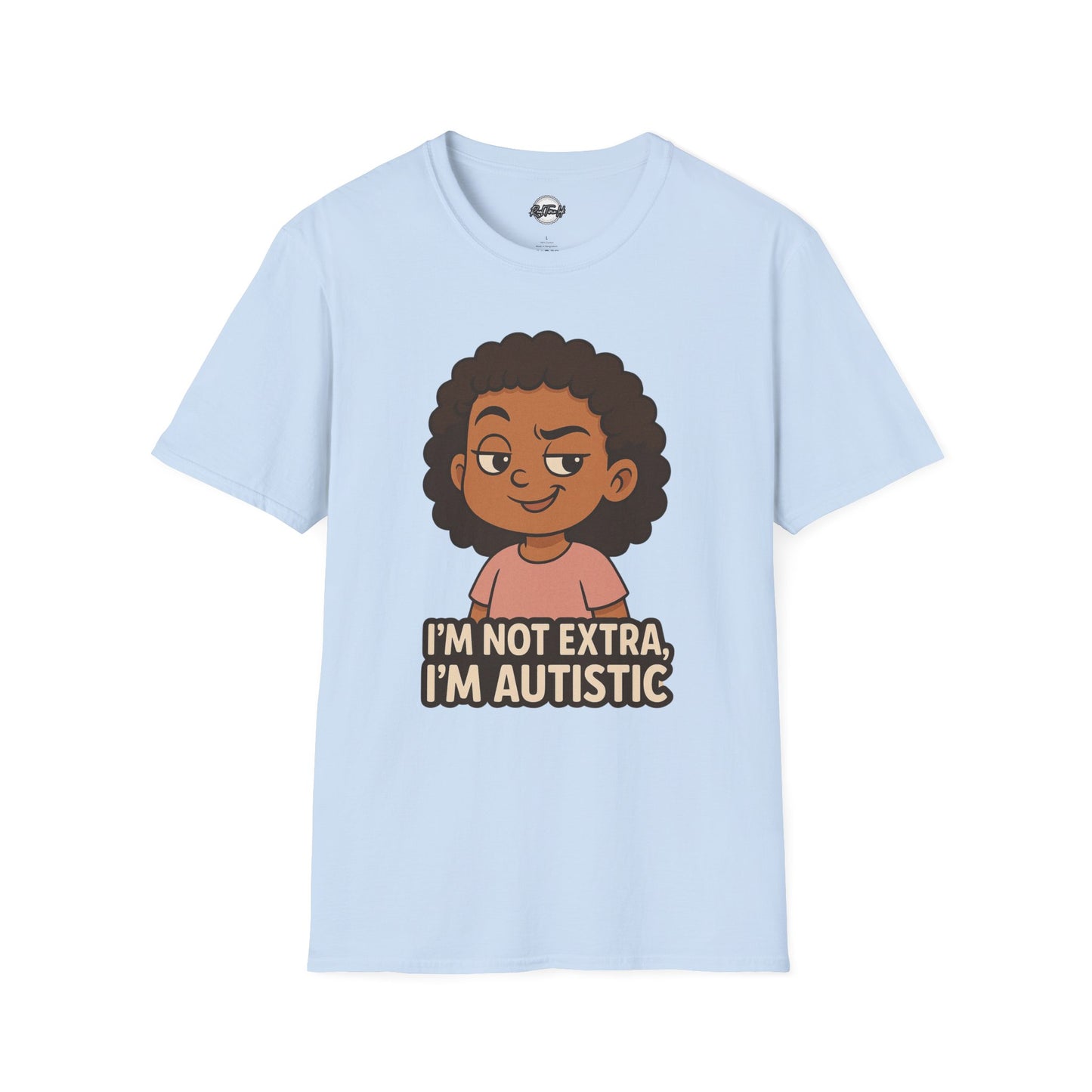 Autism Pride Unisex Softstyle T-Shirt - I'm Not Extra, I'm Autistic