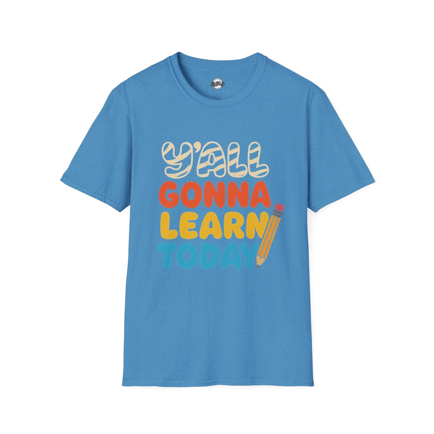 Fun Educational T-Shirt with 'Y'all Gonna Learn Today' Graphic, Teacher Gift, Student Shirt, Back to School Tee, Casual Learning Top