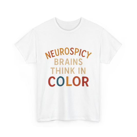 Neurodiversity Awareness Tee - "Neurospicy Brains Think in Color" Unisex Heavy Cotton T-Shirt