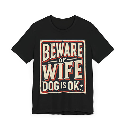 Beware of Wife Dog is OK Unisex Short Sleeve Tee