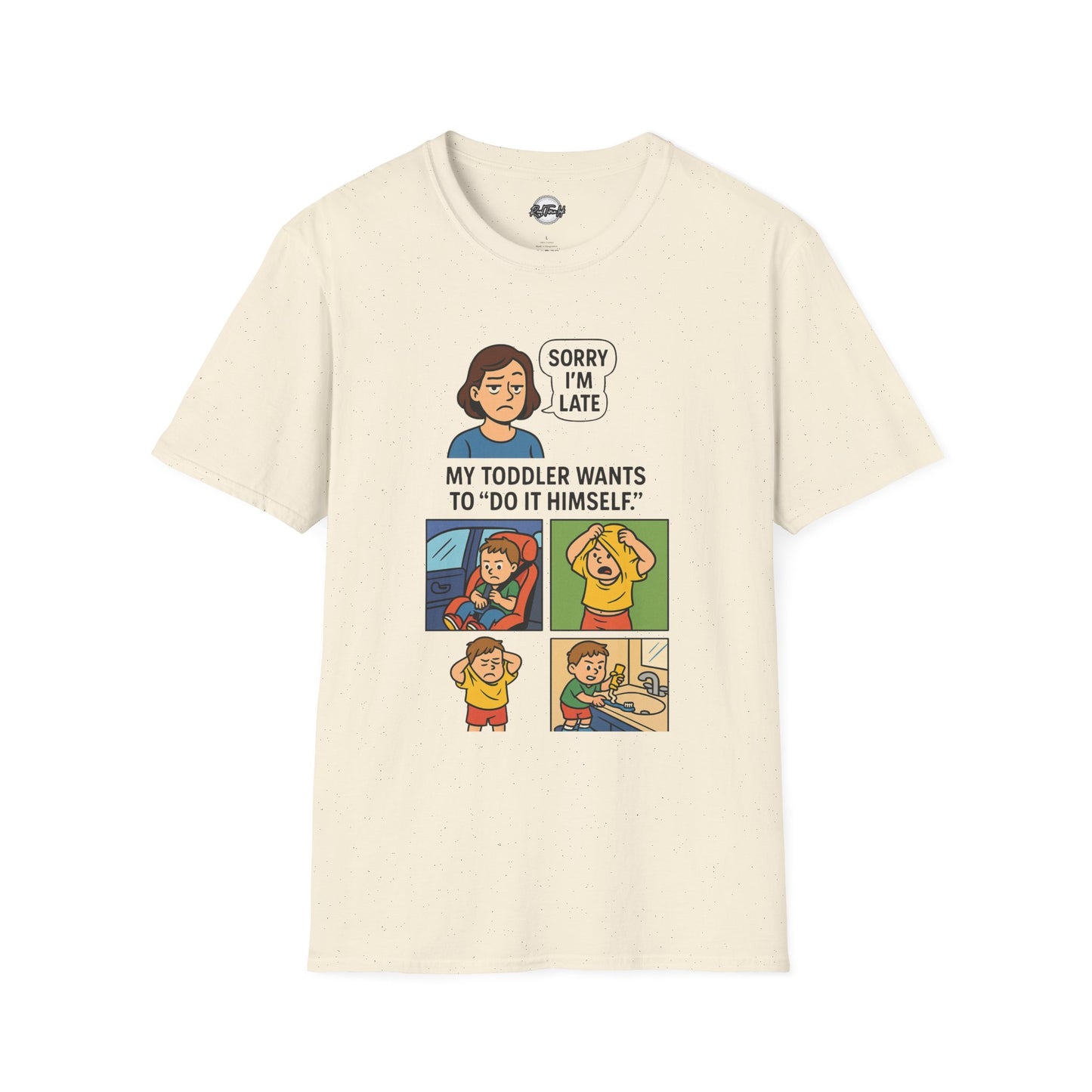 Funny Toddler Parenting T-Shirt - "Sorry I'm Late, My Toddler Wants to 'Do It Himself'"