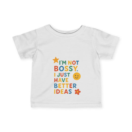 Funny Toddler Tee - "I'm Not Bossy, I Just Have Better Ideas"