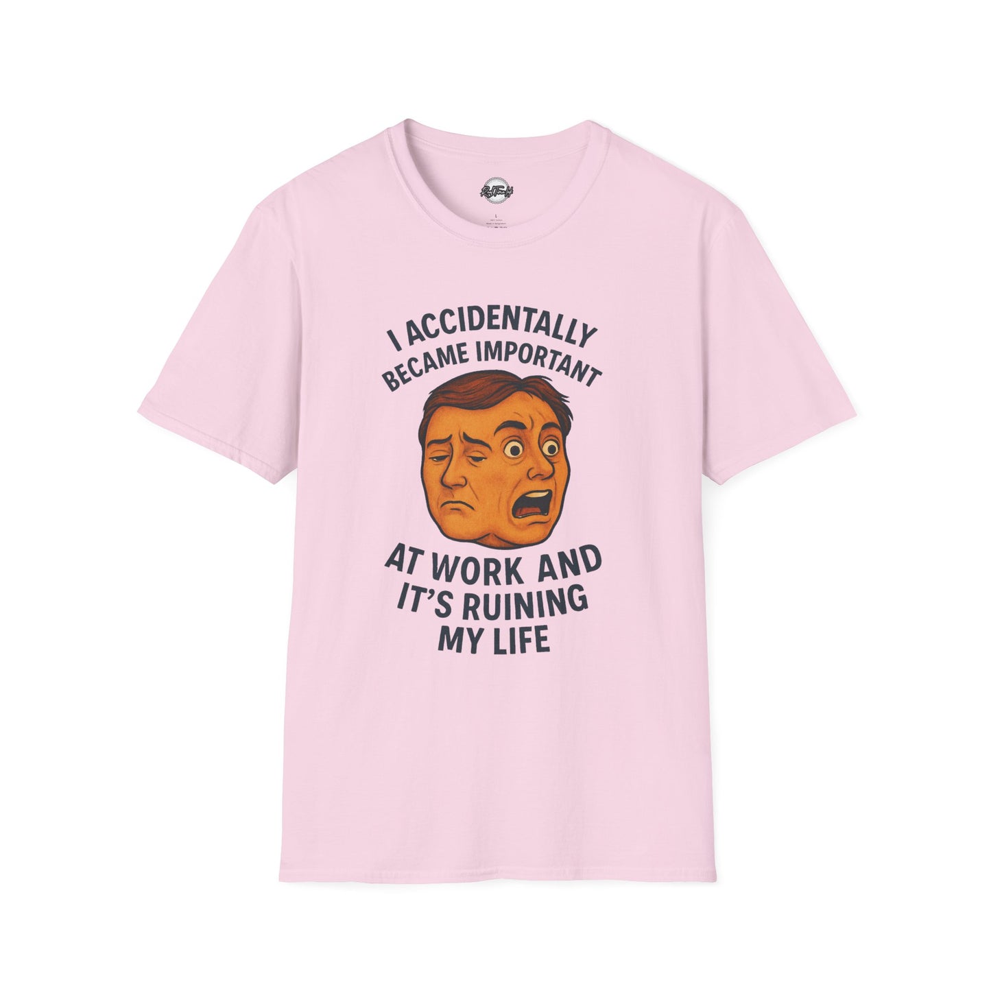 Funny Unisex T-Shirt - 'I Accidentally Became Important at Work and It’s Ruining My Life'