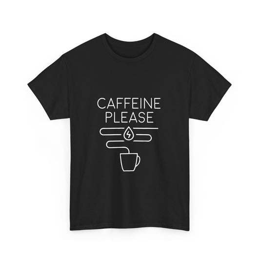 T-Shirt Caffeine Please Unisex Heavy Cotton Tee