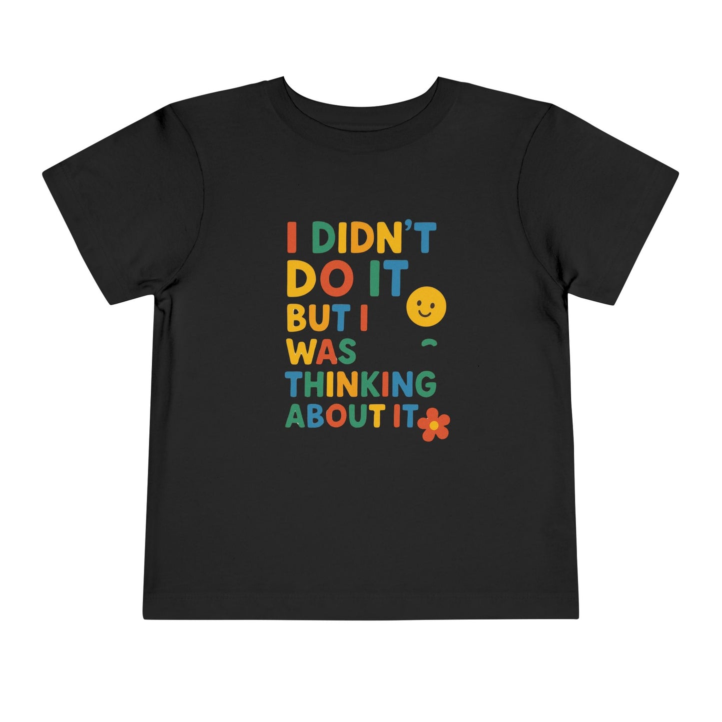 Playful Toddler Tee - "I Didn't Do It, But I Was Thinking About It" - Fun & Colorful Kids Short Sleeve Shirt