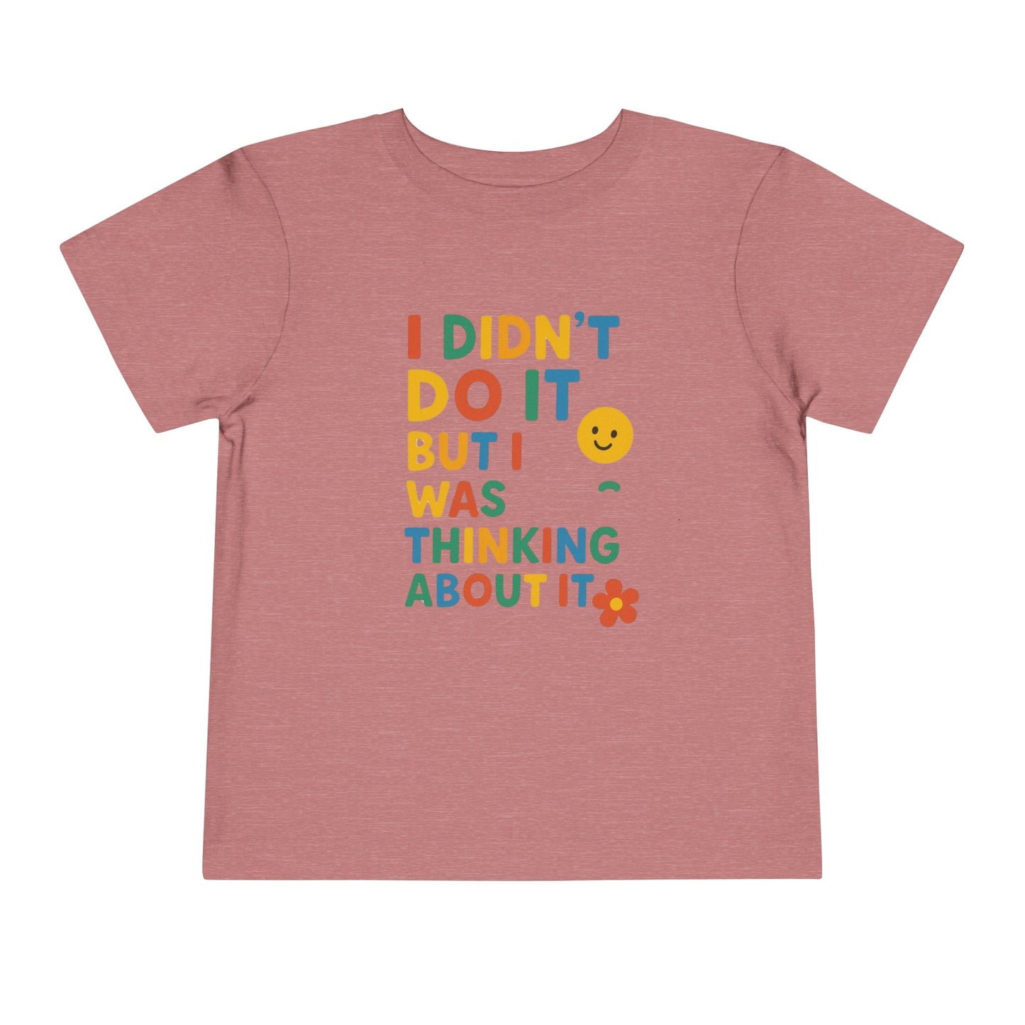Playful Toddler Tee - "I Didn't Do It, But I Was Thinking About It" - Fun & Colorful Kids Short Sleeve Shirt
