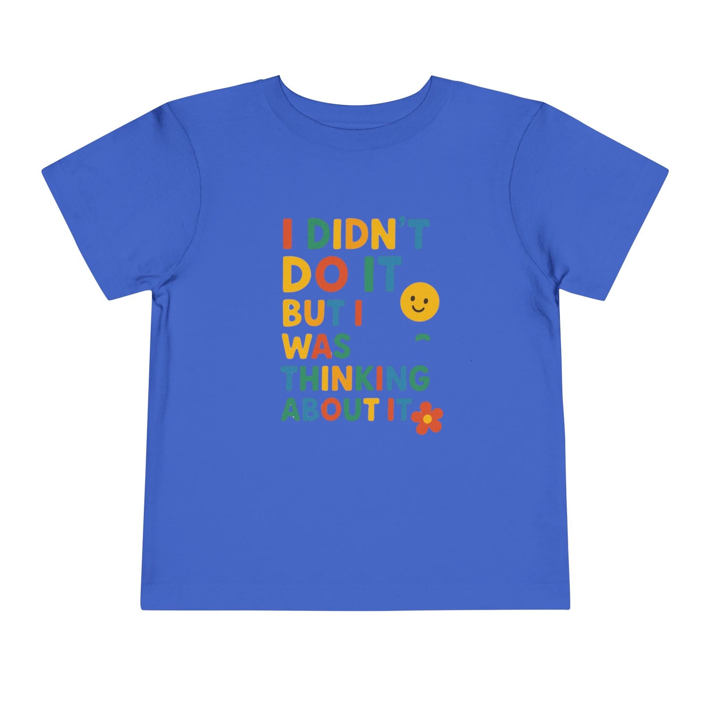 Playful Toddler Tee - "I Didn't Do It, But I Was Thinking About It" - Fun & Colorful Kids Short Sleeve Shirt