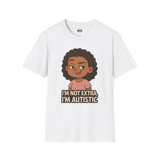 Autism Pride Unisex Softstyle T-Shirt - I'm Not Extra, I'm Autistic