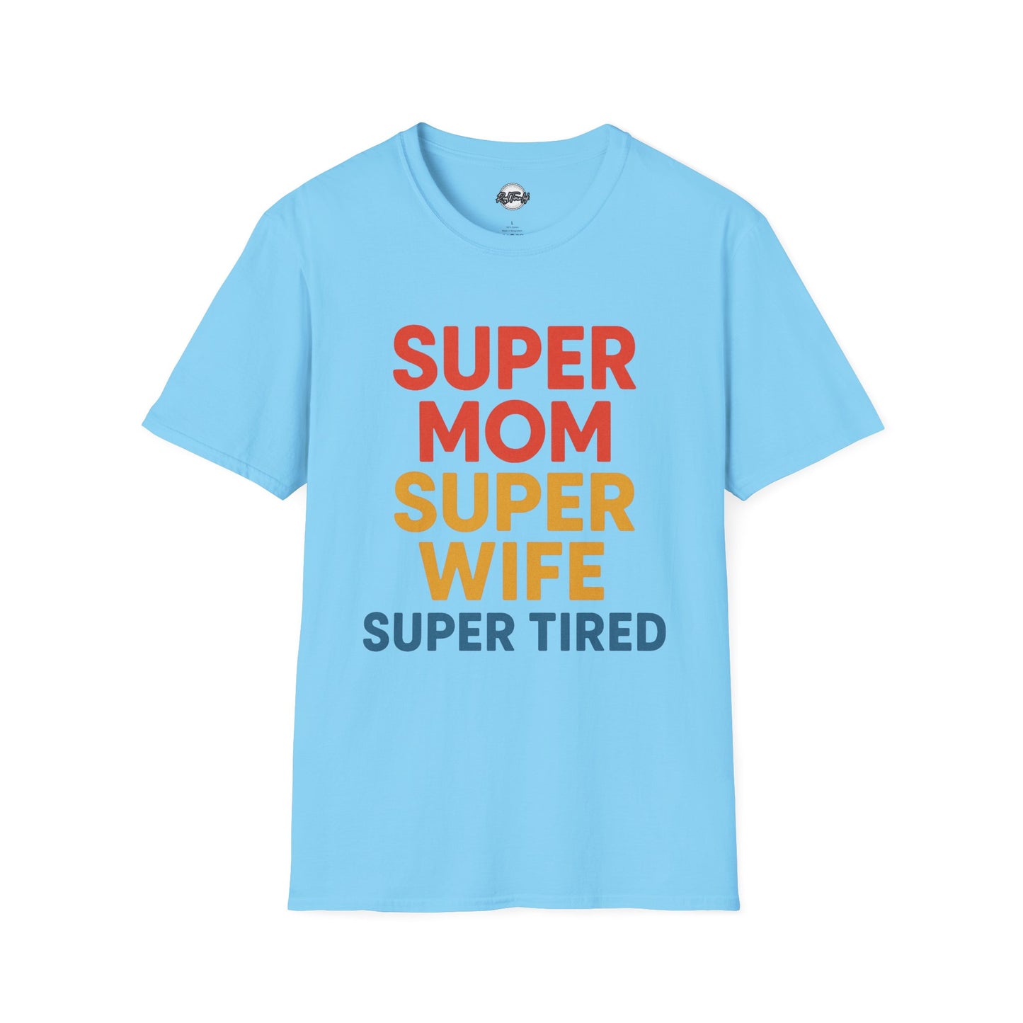 Super Mom Super Wife Super Tired Unisex Softstyle T-Shirt