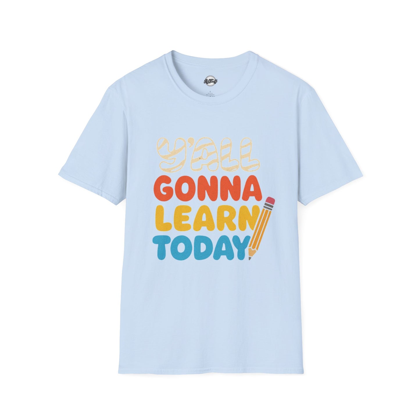 Fun Educational T-Shirt with 'Y'all Gonna Learn Today' Graphic, Teacher Gift, Student Shirt, Back to School Tee, Casual Learning Top