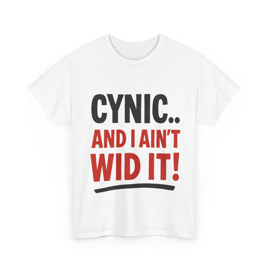 Cynical Humor Unisex Heavy Cotton Tee – "CYNIC.. AND I AIN'T WID IT!"