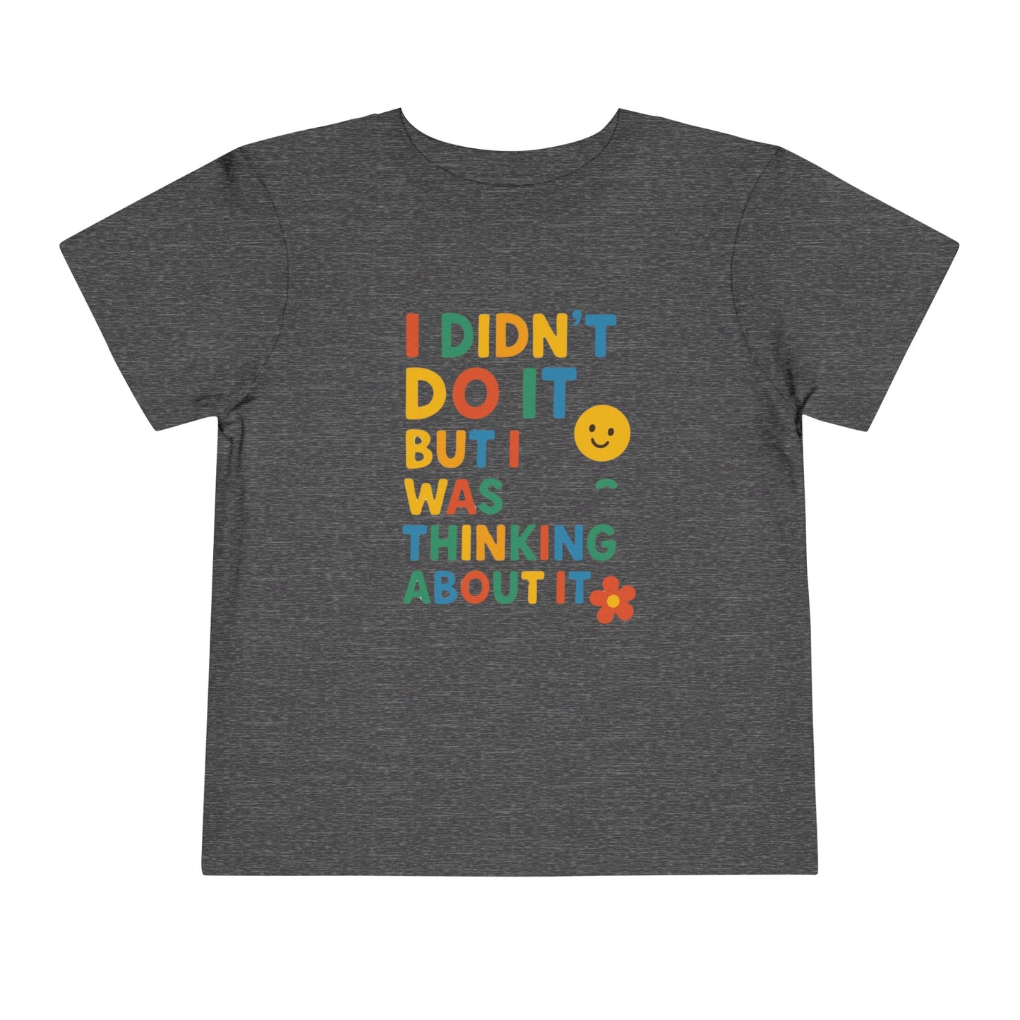 Playful Toddler Tee - "I Didn't Do It, But I Was Thinking About It" - Fun & Colorful Kids Short Sleeve Shirt