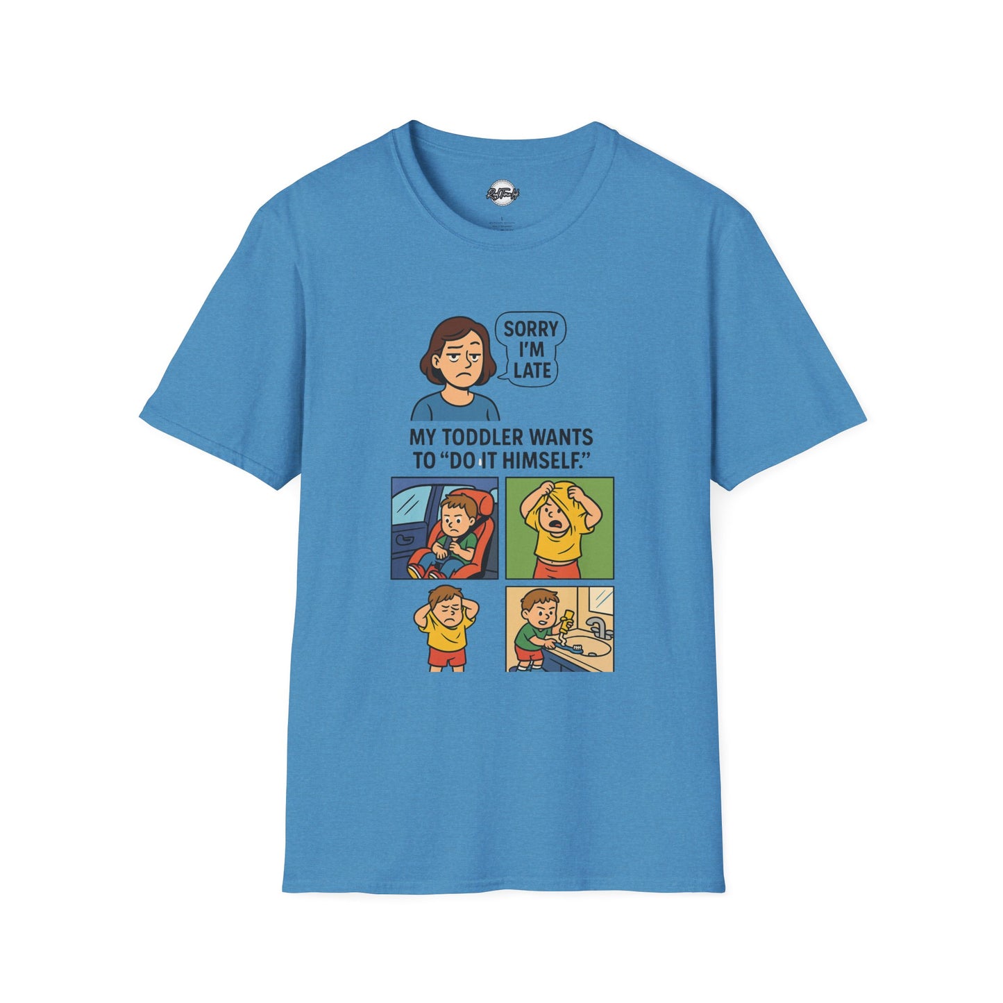 Funny Toddler Parenting T-Shirt - "Sorry I'm Late, My Toddler Wants to 'Do It Himself'"