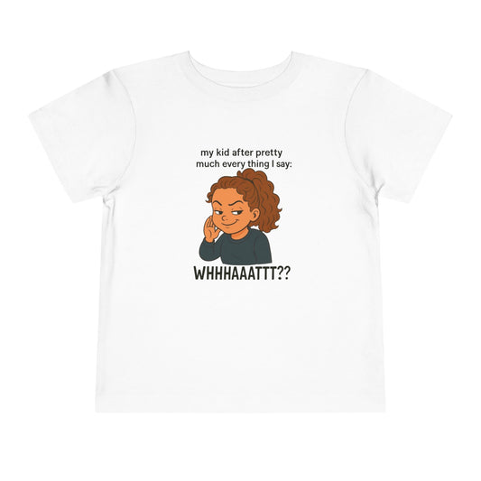 Whimsical Toddler Tee - "WHHHAAATTT??" Fun Kids T-Shirt, Playful Gift, Birthday, Everyday Wear, Humor Clothing