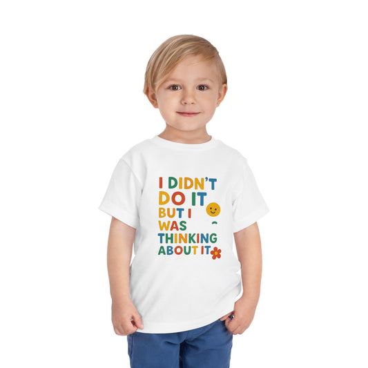 Playful Toddler Tee - "I Didn't Do It, But I Was Thinking About It" - Fun & Colorful Kids Short Sleeve Shirt