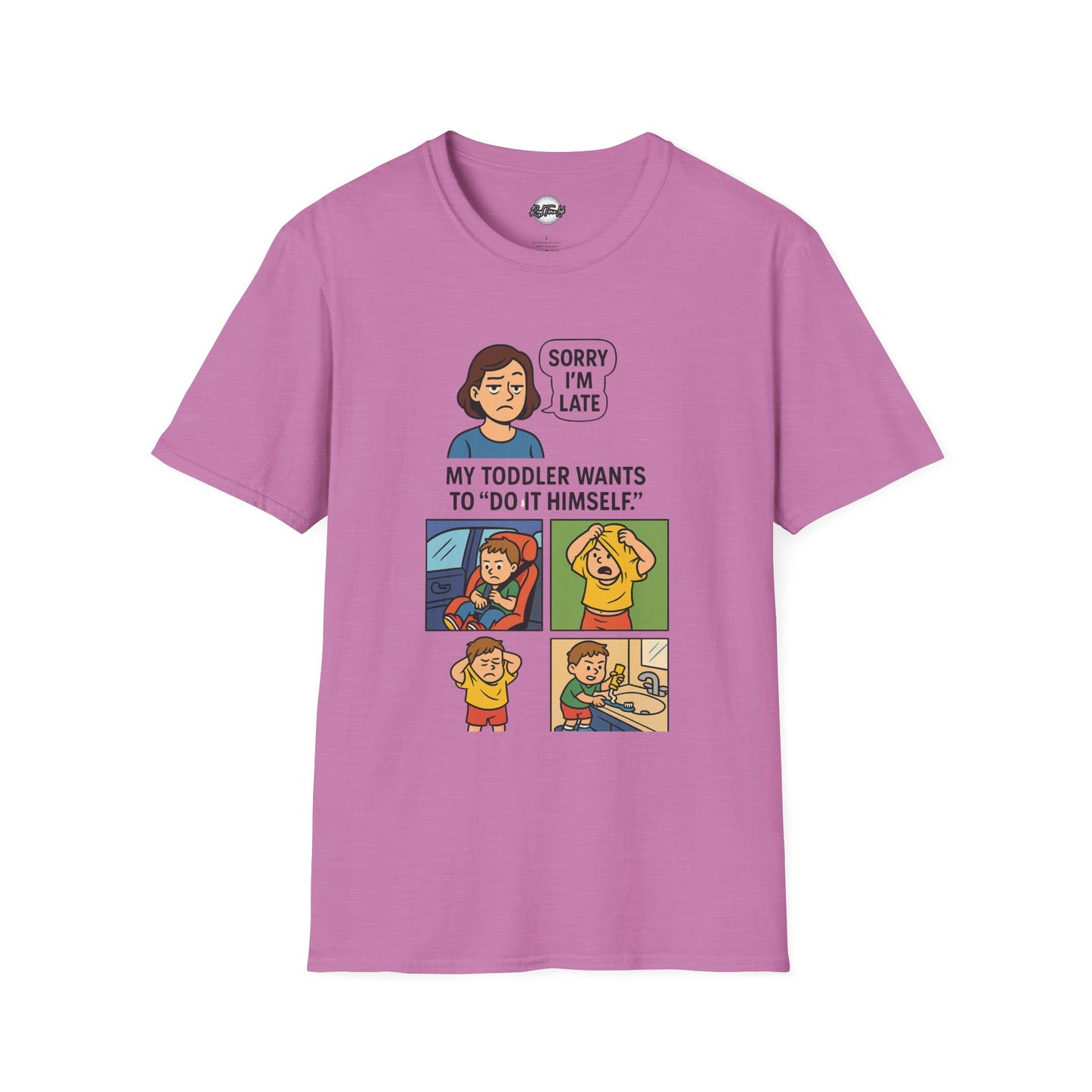 Funny Toddler Parenting T-Shirt - "Sorry I'm Late, My Toddler Wants to 'Do It Himself'"