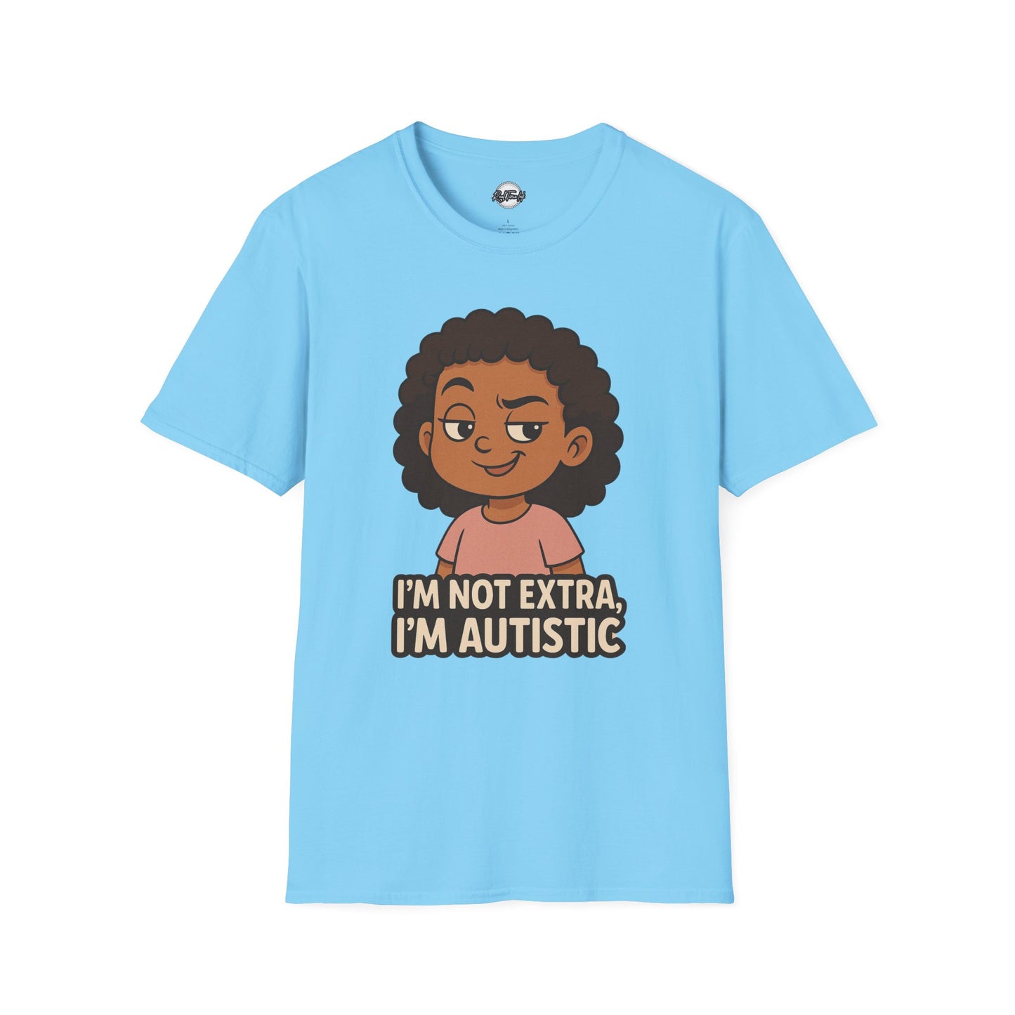 Autism Pride Unisex Softstyle T-Shirt - I'm Not Extra, I'm Autistic