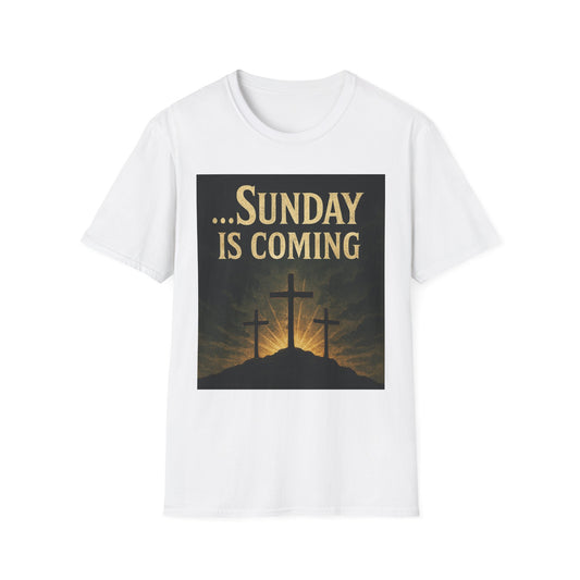 Sunday Is Coming Unisex T-Shirt